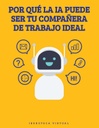 POR QUÉ LA IA PUEDE SER TU COMPAÑERA DE TRABAJO IDEAL