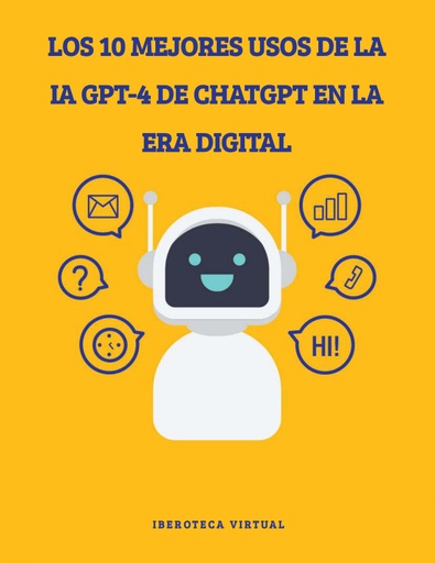 LOS 10 MEJORES USOS DE LA IA GPT-4 DE CHATGPT EN LA ERA DIGITAL