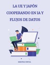 LA UE Y JAPÓN COOPERANDO EN IA Y FLUJOS DE DATOS