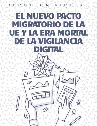 EL NUEVO PACTO MIGRATORIO DE LA UE Y LA ERA MORTAL DE LA VIGILANCIA DIGITAL