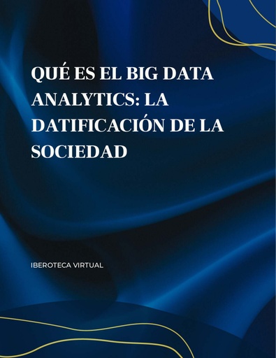 Qué es el Big Data Analytics: la datificación de la sociedad