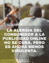 La alergia del consumidor a la publicidad online no se cura, pero es ahora menos virulenta