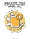 Adobe Photoshop y Premiere Elements 2025: Innovaciones Impulsadas por IA