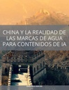 China y la Realidad de las Marcas de Agua para Contenidos de IA