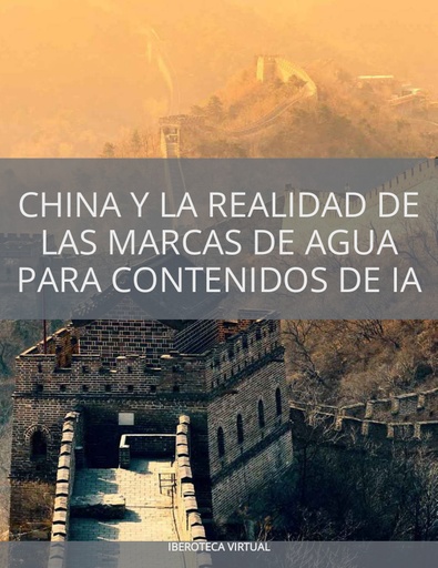 China y la Realidad de las Marcas de Agua para Contenidos de IA