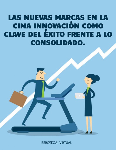LAS NUEVAS MARCAS EN LA CIMA INNOVACIÓN COMO CLAVE DEL ÉXITO FRENTE A LO CONSOLIDADO.