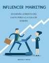 INFLUENCER MARKETING EN ESPAÑA AUMENTO DEL GASTO PERO A LA COLA DE EUROPA.