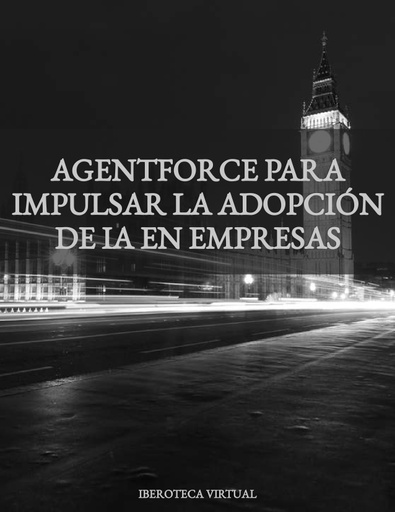 AGENTFORCE PARA IMPULSAR LA ADOPCIÓN DE IA EN EMPRESAS