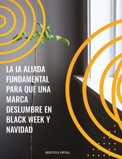 LA IA ALIADA FUNDAMENTAL PARA QUE UNA MARCA DESLUMBRE EN BLACK WEEK Y NAVIDAD