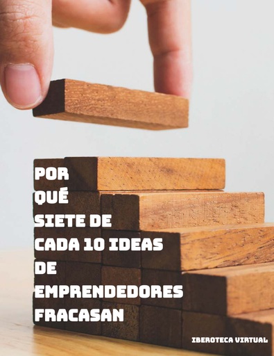 POR QUÉ SIETE DE CADA 10 IDEAS DE EMPRENDEDORES FRACASAN.