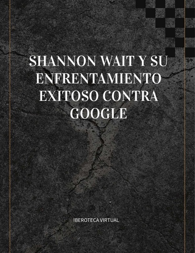 SHANNON WAIT Y SU ENFRENTAMIENTO EXITOSO CONTRA GOOGLE