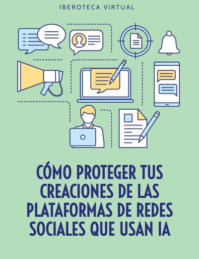 Cómo Proteger tus Creaciones de las Plataformas de Redes Sociales que Usan IA