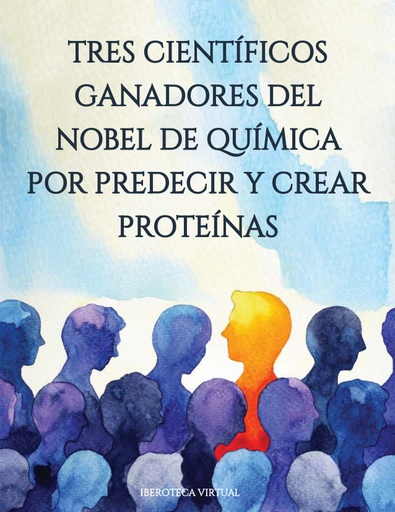 Tres Científicos Ganadores del Nobel de Química por Predecir y Crear Proteínas