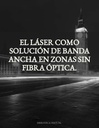 El Láser como Solución de Banda Ancha en Zonas sin Fibra Óptica