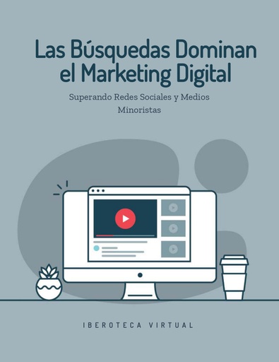 Las Búsquedas Dominan el Marketing Digital Superando Redes Sociales y Medios Minoristas