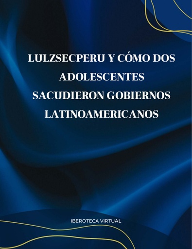 LULZSECPERU Y CÓMO DOS ADOLESCENTES SACUDIERON GOBIERNOS LATINOAMERICANOS