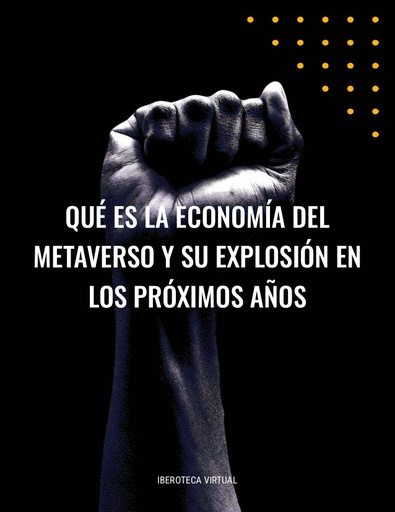 QUÉ ES LA ECONOMÍA DEL METAVERSO Y SU EXPLOSIÓN EN LOS PRÓXIMOS AÑOS