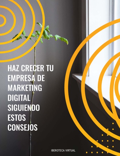 HAZ CRECER TU EMPRESA DE MARKETING DIGITAL SIGUIENDO ESTOS CONSEJOS