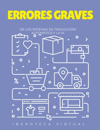 ERRORES GRAVES DE LOS SISTEMAS DE TRADUCCIÓN AUTOMÁTICA Y LA IA