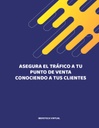 ASEGURA EL TRÁFICO A TU PUNTO DE VENTA CONOCIENDO A TUS CLIENTES