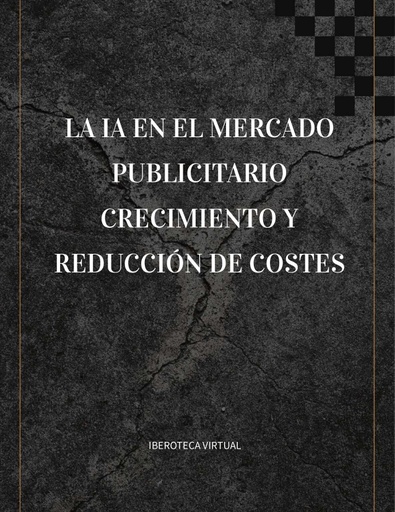 LA IA EN EL MERCADO PUBLICITARIO CRECIMIENTO Y REDUCCIÓN DE COSTES
