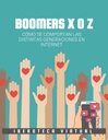 BOOMERS X O Z CÓMO SE COMPORTAN LAS DISTINTAS GENERACIONES EN INTERNET