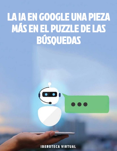 LA IA EN GOOGLE UNA PIEZA MÁS EN EL PUZZLE DE LAS BÚSQUEDAS