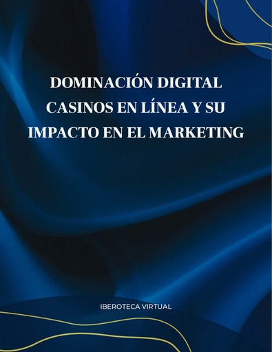 DOMINACIÓN DIGITAL CASINOS EN LÍNEA Y SU IMPACTO EN EL MARKETING