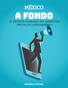MÉXICO A FONDO EL GIGANTE IMPARABLE DEL MARKETING DIGITAL EN LATINOAMÉRICA