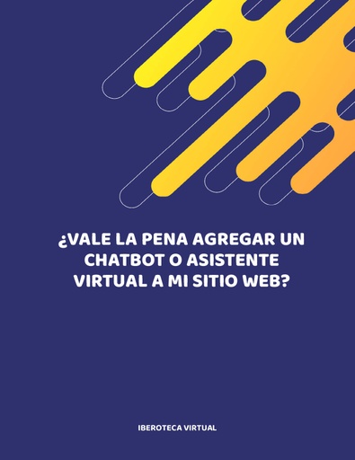 ¿VALE LA PENA AGREGAR UN CHATBOT O ASISTENTE VIRTUAL A MI SITIO WEB?