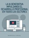 LA IA GENERATIVA IMPULSANDO EL DESARROLLO PROFESIONAL EN TODOS LOS SECTORES