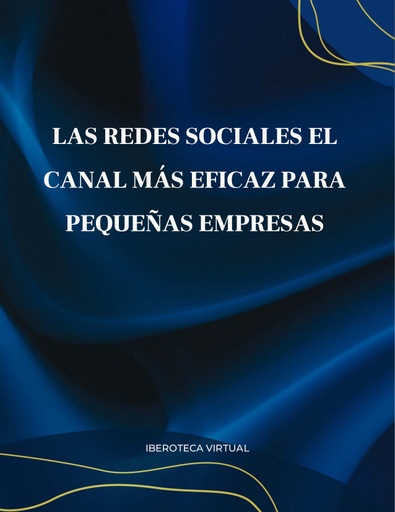LAS REDES SOCIALES EL CANAL MÁS EFICAZ PARA PEQUEÑAS EMPRESAS