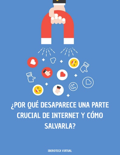 ¿POR QUÉ DESAPARECE UNA PARTE CRUCIAL DE INTERNET Y CÓMO SALVARLA?