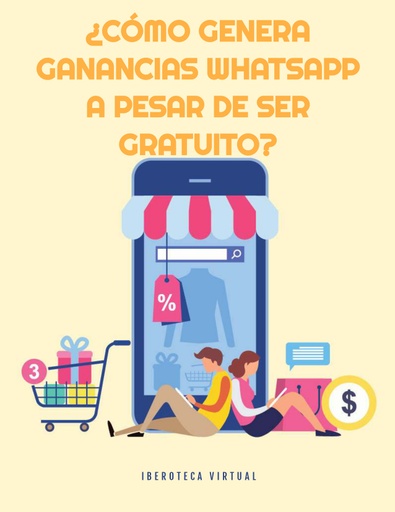 ¿CÓMO GENERA GANANCIAS WHATSAPP A PESAR DE SER GRATUITO?