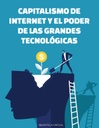 CAPITALISMO DE INTERNET Y EL PODER DE LAS GRANDES TECNOLÓGICAS