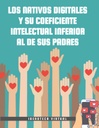 LOS NATIVOS DIGITALES Y SU COEFICIENTE INTELECTUAL INFERIOR AL DE SUS PADRES