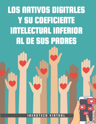 LOS NATIVOS DIGITALES Y SU COEFICIENTE INTELECTUAL INFERIOR AL DE SUS PADRES