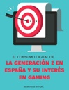 EL CONSUMO DIGITAL DE LA GENERACIÓN Z EN ESPAÑA Y SU INTERÉS EN GAMING