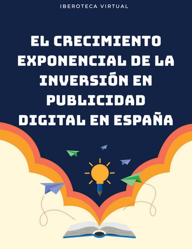El Crecimiento Exponencial de la Inversión en Publicidad Digital en España