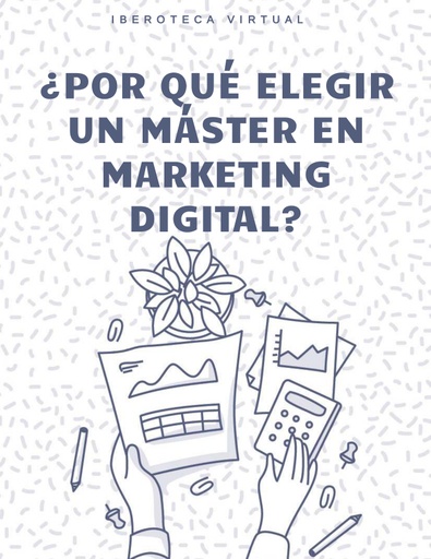 ¿POR QUÉ ELEGIR UN MÁSTER EN MARKETING DIGITAL?