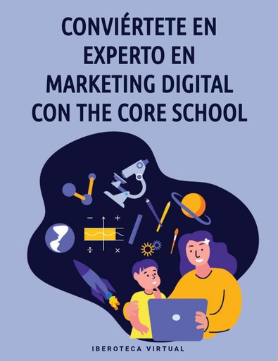 CONVIÉRTETE EN EXPERTO EN MARKETING DIGITAL CON THE CORE SCHOOL