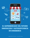 EL SUPERMERCADO DEL FUTURO INNOVACION Y AUTOSUFICIENCIA EN DINAMARCA