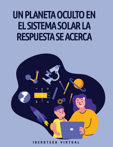 UN PLANETA OCULTO EN EL SISTEMA SOLAR LA RESPUESTA SE ACERCA