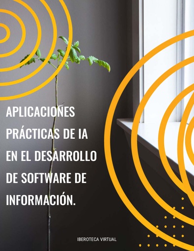 APLICACIONES PRÁCTICAS DE IA EN EL DESARROLLO DE SOFTWARE DE INFORMACIÓN