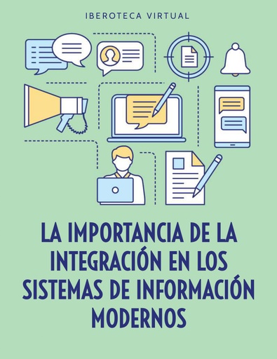 LA IMPORTANCIA DE LA INTEGRACIÓN EN LOS SISTEMAS DE INFORMACIÓN MODERNOS