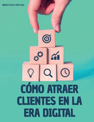 CÓMO ATRAER CLIENTES EN LA ERA DIGITAL