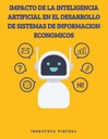 IMPACTO DE LA INTELIGENCIA ARTIFICIAL EN EL DESARROLLO DE SISTEMAS DE INFORMACION ECONOMICOS