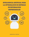 INTELIGENCIA ARTIFICIAL PARA LA OPTIMIZACION DE SISTEMAS DE INFORMACION EMPRESARIALES