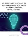 LA ECONOMIA DIGITAL Y EL DESARROLLO DE SISTEMAS DE INFORMACION INTELIGENTES