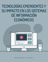 TECNOLOGIAS EMERGENTES Y SU IMPACTO EN LOS SISTEMAS DE INFORMACION ECONOMICOS